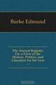 The Annual Register, Or, a View of the History, Politics, and Literature for the Year ..., Burke Edmund 