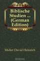 Biblische Studien (German Edition), Muller David Heinrich 