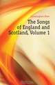 The Songs of England and Scotland, Volume 1, Cunningham Peter 