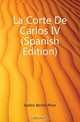 La Corte De Carlos IV (Spanish Edition), Galdos Benito Perez 