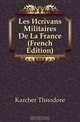 Les Ecrivans Militaires De La France (French Edition), Karcher Theodore 