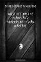 Wild Life On the Plains and Horrors of Indian Warfare, Custer George Armstrong 