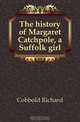 The history of Margaret Catchpole, a Suffolk girl, Cobbold Richard 