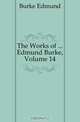 The Works of ... Edmund Burke, Volume 14, Burke Edmund 