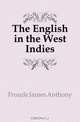 The English in the West Indies, Froude James Anthony 