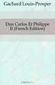 Don Carlos Et Philippe II (French Edition), Gachard Louis-Prosper 