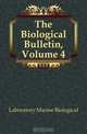 The Biological Bulletin, Volume 4, Laboratory Marine Biological 