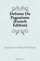 Defense Du Paganisme (French Edition), Argens Jean-Baptiste Boyer 