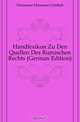 Handlexikon Zu Den Quellen Des Romischen Rechts, H.G. Heumann 