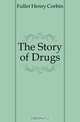 The Story of Drugs, Fuller Henry Corbin 