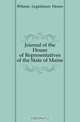 Journal of the House of Representatives of the State of Maine, Maine. Legislature. House 