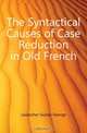 The Syntactical Causes of Case Reduction in Old French, Laubscher Gustav George 