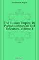 The Russian Empire, Its People, Institutions and Resources, Volume 1, Haxthausen August 