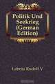 Politik Und Seekrieg (German Edition), Labres Rudolf V. 