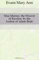 Silas Marner, the Weaver of Raveloe, by the Author of 
