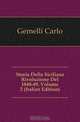 Storia Della Siciliana Rivoluzione Del 1848-49, Volume 2 (Italian Edition), Gemelli Carlo 