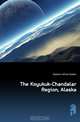 The Koyukuk-Chandalar Region, Alaska, Maddren Alfred Geddes 