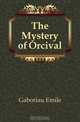 The Mystery of Orcival, Gaboriau Emile 