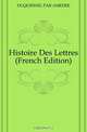 Histoire Des Lettres (French Edition), DUQUESNEL PAR AMEDEE 