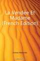 La Vendee Et Madame (French Edition), Александр Дюма 