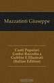 Canti Popolari Umbri Raccolta a Gubbio E Illustrati (Italian Edition), Mazzatinti Giuseppe 