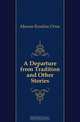 A Departure from Tradition and Other Stories, Masson Rosaline Orme 