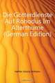 Die Gotterdienste Auf Rohodus Im Alterthume (German Edition), Heffter Moritz Wilhelm 