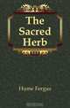 The Sacred Herb, Hume Fergus 