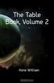 The Table Book, Volume 2, William Hone 