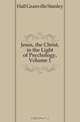 Jesus, the Christ, in the Light of Psychology, Volume 1, Hall Granville Stanley 