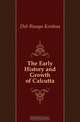 The Early History and Growth of Calcutta, Deb Binaya Krishna 