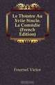 Le Theatre Au Xviie Siecle. La Comedie (French Edition), Fournel Victor 