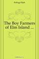 The Boy Farmers of Elm Island ..., Kellogg Elijah 
