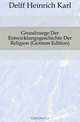 Grundzuege Der Entwicklungsgeschichte Der Religion (German Edition), Delff Heinrich Karl 