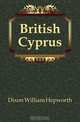 British Cyprus, Dixon William Hepworth 