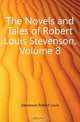 The Novels and Tales of Robert Louis Stevenson, Volume 8, Robert Louis Stevenson 