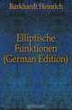 Elliptische Funktionen (German Edition), Burkhardt Heinrich 