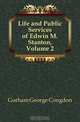 Life and Public Services of Edwin M. Stanton, Volume 2, Gorham George Congdon 