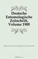 Deutsche Entomologische Zeitschrift, Volume 1900, Deutsche Entomologische Gesellschaft 