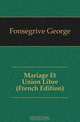 Mariage Et Union Libre (French Edition), Fonsegrive George 