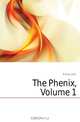 The Phenix, Volume 1, Dunton John 