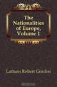 The Nationalities of Europe, Volume 1, R. G. Latham 