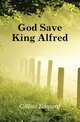 God Save King Alfred, Gilliat Edward 