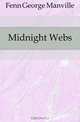 Midnight Webs, Fenn George Manville 
