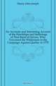 An Accurate and Interesting Account of the Hardships and Sufferings of That Band of Heroes, Who Traversed the Wilderness in the Campaign Against Quebec in 1775, Henry John Joseph 