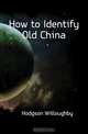 How to Identify Old China, Hodgson Willoughby 