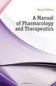 A Manual of Pharmacology and Therapeutics, Murrell William 