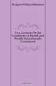 Two Lectures On the Conditions of Health and Wealth Educationally Considered, Hodgson William Ballantyne 