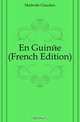 En Guinee (French Edition), Madrolle Claudius 
