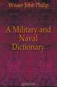 A Military and Naval Dictionary, Wisser John Philip 